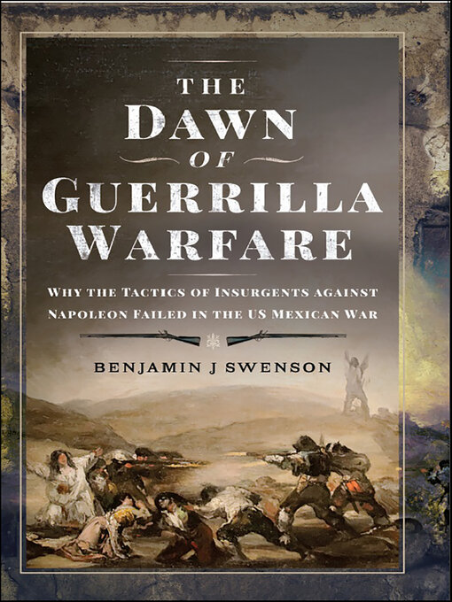 Title details for The Dawn of Guerrilla Warfare by Benjamin J Swenson - Available